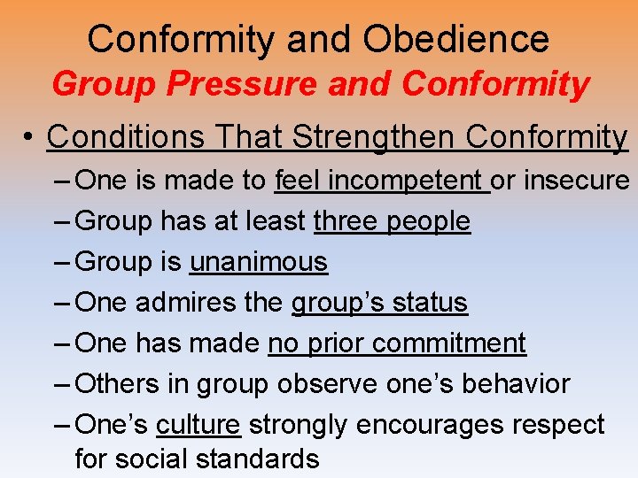 Conformity and Obedience Group Pressure and Conformity • Conditions That Strengthen Conformity – One