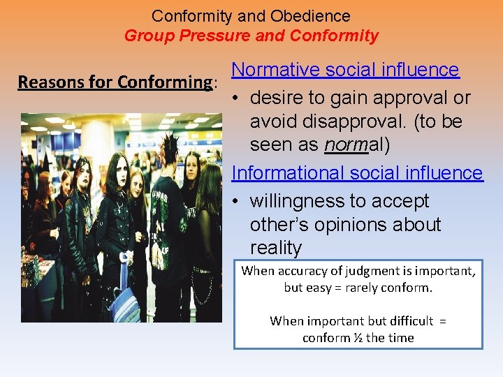 Conformity and Obedience Group Pressure and Conformity Normative social influence Reasons for Conforming: •