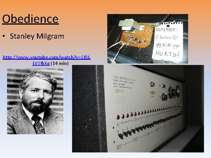 Obedience • Stanley Milgram http: //www. youtube. com/watch? v=3 f 6 L LV 3
