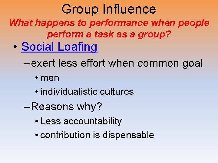 Group Influence What happens to performance when people perform a task as a group?