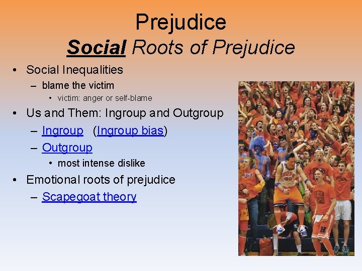 Prejudice Social Roots of Prejudice • Social Inequalities – blame the victim • victim: