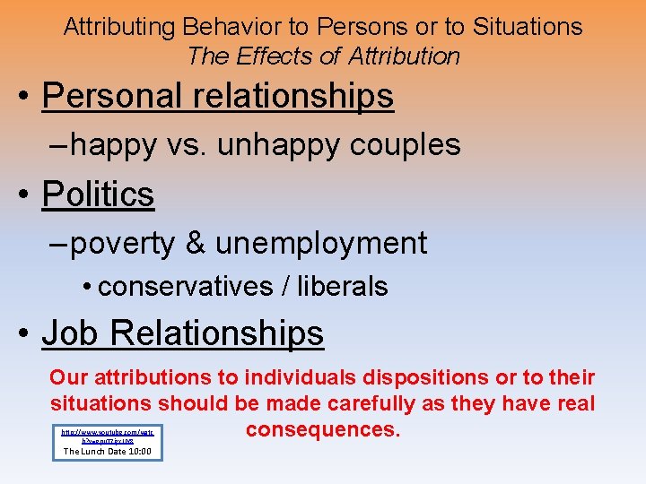 Attributing Behavior to Persons or to Situations The Effects of Attribution • Personal relationships