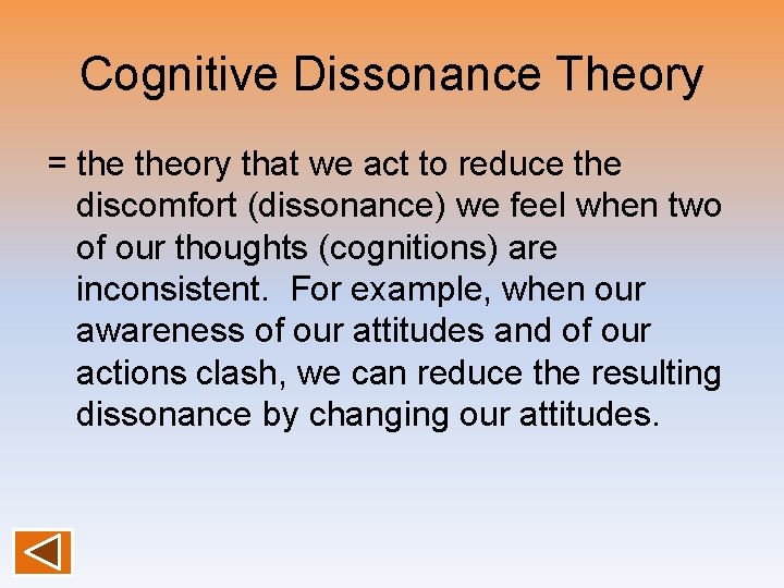 Cognitive Dissonance Theory = theory that we act to reduce the discomfort (dissonance) we
