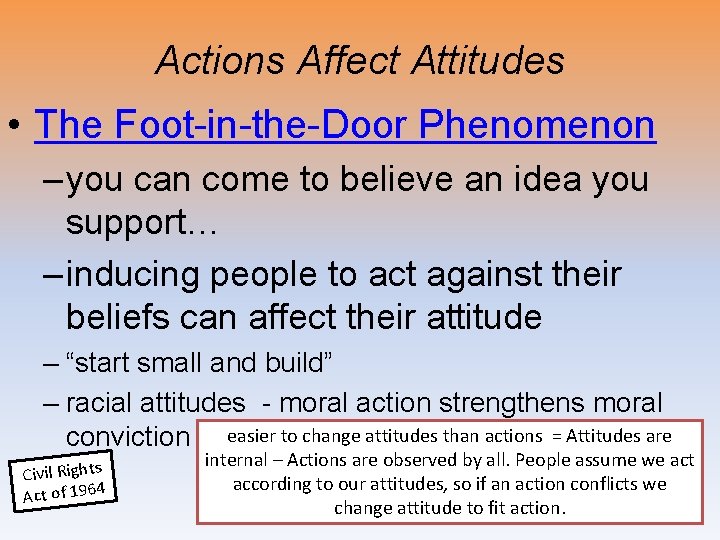 Actions Affect Attitudes • The Foot-in-the-Door Phenomenon – you can come to believe an