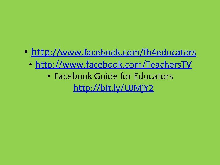  • http: //www. facebook. com/fb 4 educators • http: //www. facebook. com/Teachers. TV