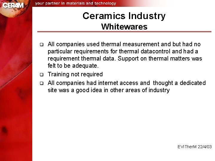 Ceramics Industry Whitewares q q q All companies used thermal measurement and but had