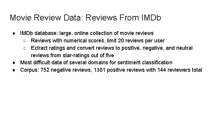 Movie Review Data: Reviews From IMDb ● IMDb database: large, online collection of movie Movie Review Data: Reviews From IMDb ● IMDb database: large, online collection of movie