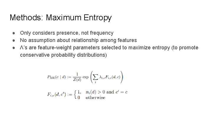 Methods: Maximum Entropy ● Only considers presence, not frequency ● No assumption about relationship Methods: Maximum Entropy ● Only considers presence, not frequency ● No assumption about relationship