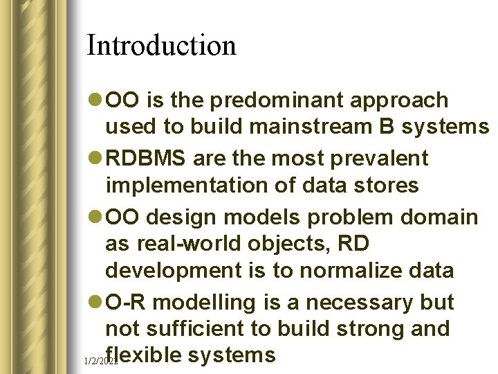 Introduction l OO is the predominant approach used to build mainstream B systems l