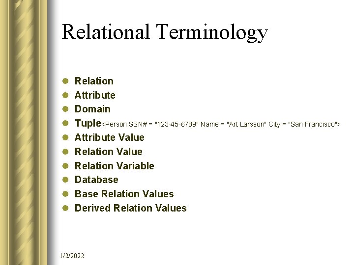 Relational Terminology l l l l l Relation Attribute Domain Tuple<Person SSN# = "123
