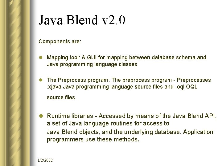 Java Blend v 2. 0 Components are: l Mapping tool: A GUI for mapping