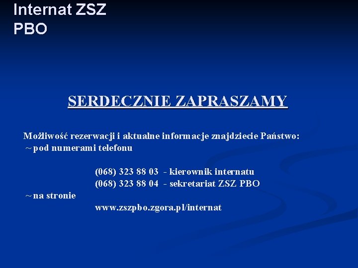 Internat ZSZ PBO SERDECZNIE ZAPRASZAMY Możliwość rezerwacji i aktualne informacje znajdziecie Państwo: ~ pod