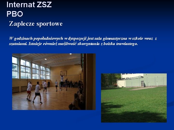 Internat ZSZ PBO Zaplecze sportowe W godzinach popołudniowych w dyspozycji jest sala gimnastyczna w