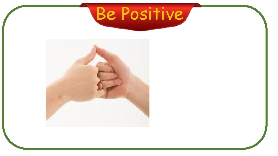 Be Positive 