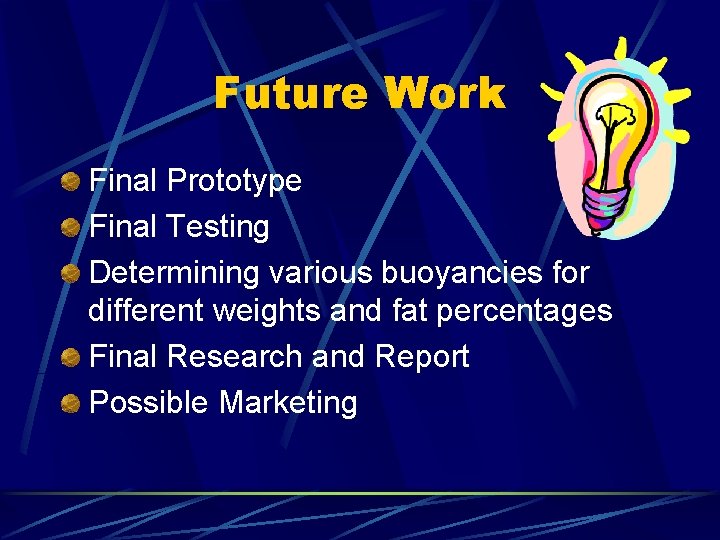 Future Work Final Prototype Final Testing Determining various buoyancies for different weights and fat