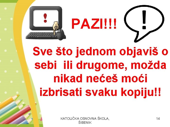 PAZI!!! Sve što jednom objaviš o sebi ili drugome, možda nikad nećeš moći izbrisati