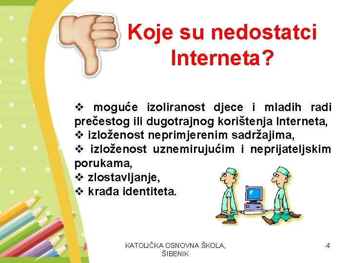 Koje su nedostatci Interneta? v moguće izoliranost djece i mladih radi prečestog ili dugotrajnog