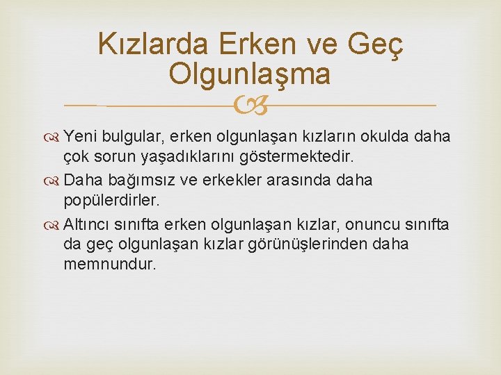 Kızlarda Erken ve Geç Olgunlaşma Yeni bulgular, erken olgunlaşan kızların okulda daha çok sorun