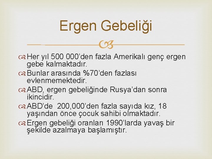 Ergen Gebeliği Her yıl 500 000’den fazla Amerikalı genç ergen gebe kalmaktadır. Bunlar arasında