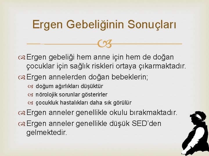 Ergen Gebeliğinin Sonuçları Ergen gebeliği hem anne için hem de doğan çocuklar için sağlık