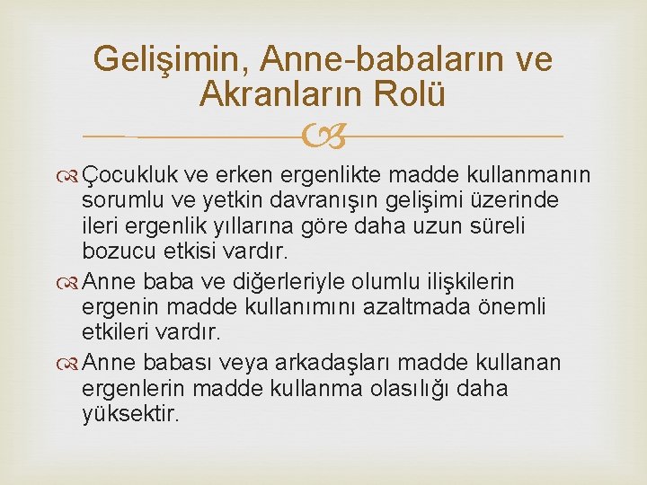 Gelişimin, Anne-babaların ve Akranların Rolü Çocukluk ve erken ergenlikte madde kullanmanın sorumlu ve yetkin
