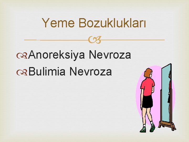 Yeme Bozuklukları Anoreksiya Nevroza Bulimia Nevroza 