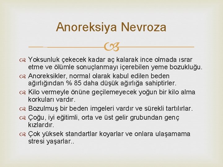Anoreksiya Nevroza Yoksunluk çekecek kadar aç kalarak ince olmada ısrar etme ve ölümle sonuçlanmayı