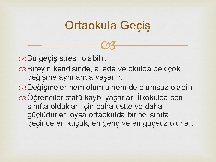 Ortaokula Geçiş Bu geçiş stresli olabilir. Bireyin kendisinde, ailede ve okulda pek çok değişme
