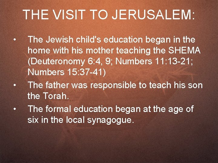 THE VISIT TO JERUSALEM: • • • The Jewish child's education began in the