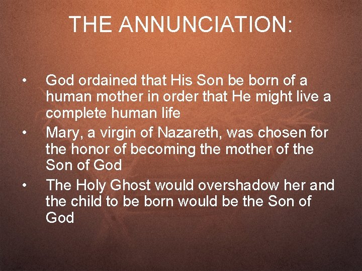 THE ANNUNCIATION: • • • God ordained that His Son be born of a
