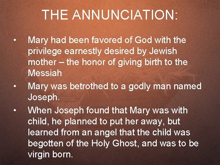 THE ANNUNCIATION: • • • Mary had been favored of God with the privilege