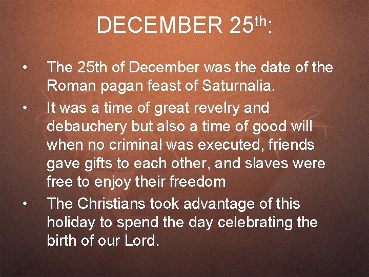 DECEMBER • • • th 25 : The 25 th of December was the