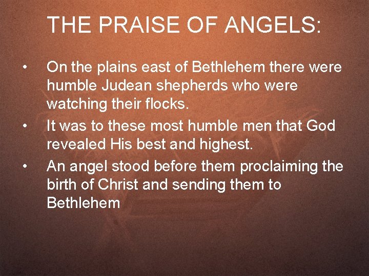 THE PRAISE OF ANGELS: • • • On the plains east of Bethlehem there