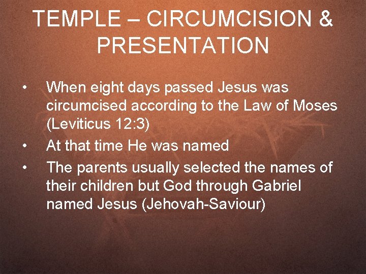 TEMPLE – CIRCUMCISION & PRESENTATION • • • When eight days passed Jesus was