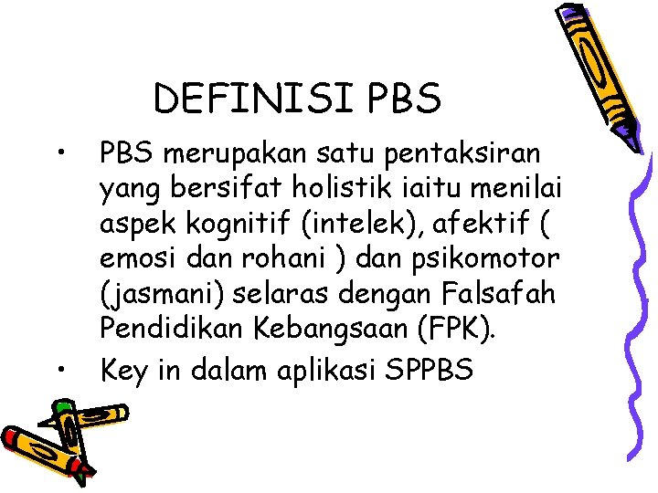DEFINISI PBS • • PBS merupakan satu pentaksiran yang bersifat holistik iaitu menilai aspek