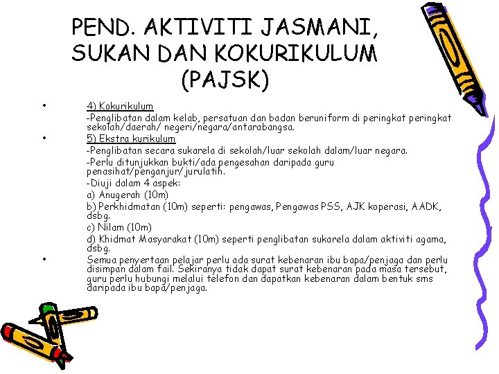 PEND. AKTIVITI JASMANI, SUKAN DAN KOKURIKULUM (PAJSK) • • • 4) Kokurikulum -Penglibatan dalam