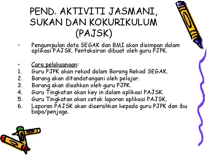 PEND. AKTIVITI JASMANI, SUKAN DAN KOKURIKULUM (PAJSK) • Pengumpulan data SEGAK dan BMI akan