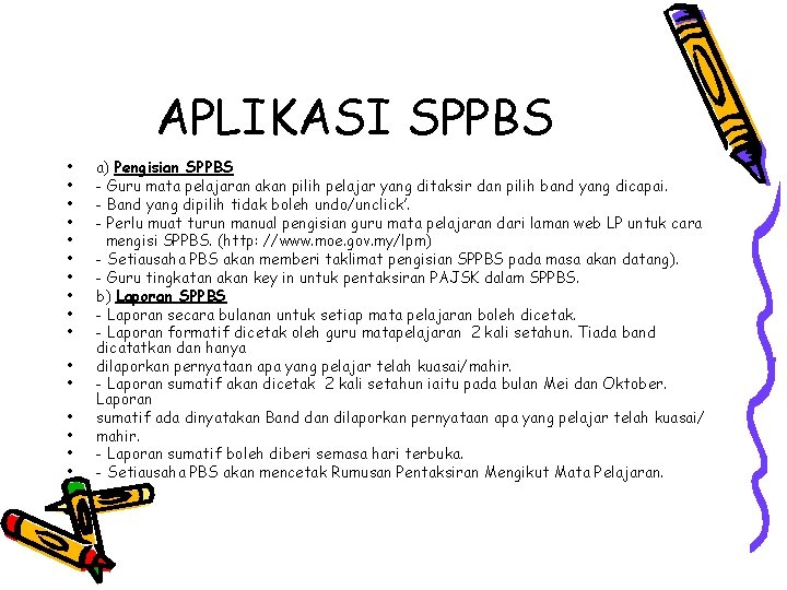 APLIKASI SPPBS • • • • a) Pengisian SPPBS - Guru mata pelajaran akan