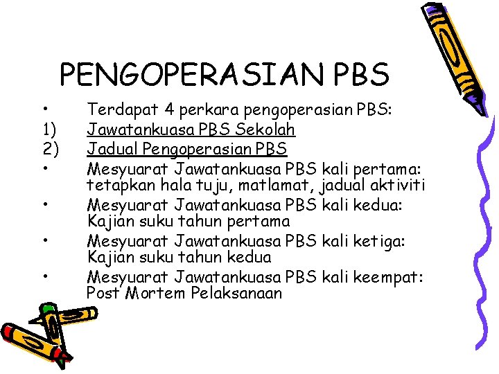 PENGOPERASIAN PBS • 1) 2) • • Terdapat 4 perkara pengoperasian PBS: Jawatankuasa PBS
