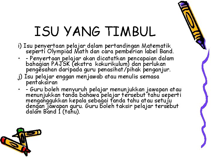 ISU YANG TIMBUL i) Isu penyertaan pelajar dalam pertandingan Matematik seperti Olympiad Math dan