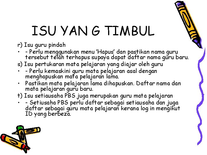 ISU YAN G TIMBUL r) Isu guru pindah • - Perlu menggunakan menu ’Hapus’