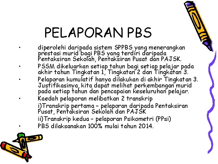 PELAPORAN PBS • • • diperolehi daripada sistem SPPBS yang menerangkan prestasi murid bagi