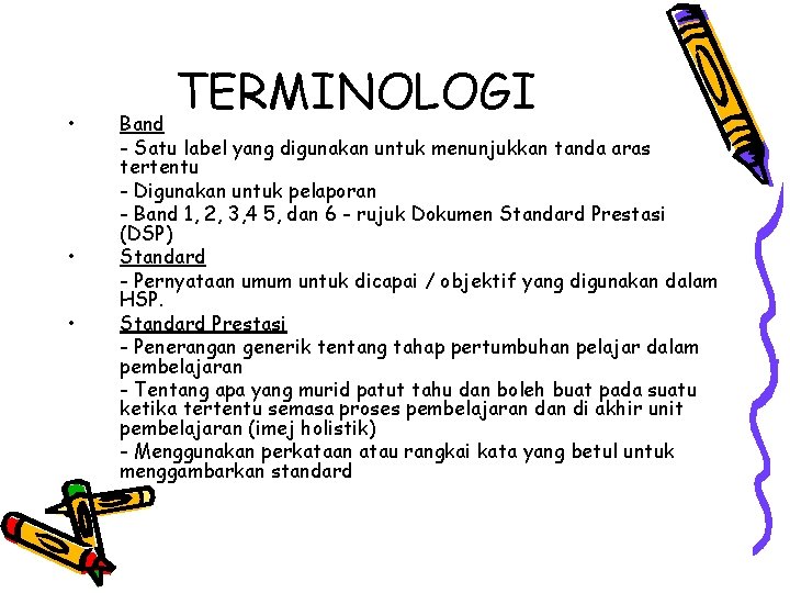  • • • TERMINOLOGI Band - Satu label yang digunakan untuk menunjukkan tanda