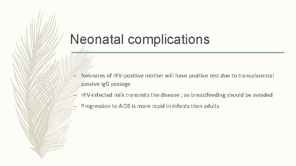 Neonatal complications – Neonates of HIV-positive mother will have positive test due to transplacental