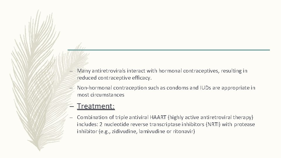 – Many antiretrovirals interact with hormonal contraceptives, resulting in reduced contraceptive efficacy. – Non-hormonal