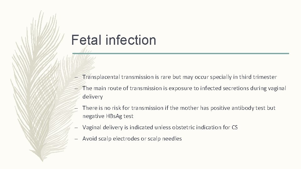 Fetal infection – Transplacental transmission is rare but may occur specially in third trimester