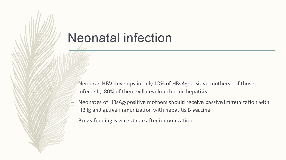 Neonatal infection – Neonatal HBV develops in only 10% of HBs. Ag-positive mothers ,