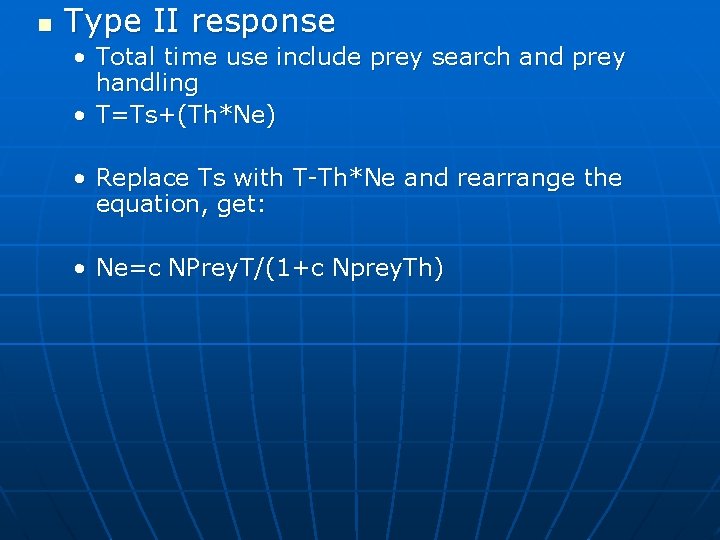 n Type II response • Total time use include prey search and prey handling