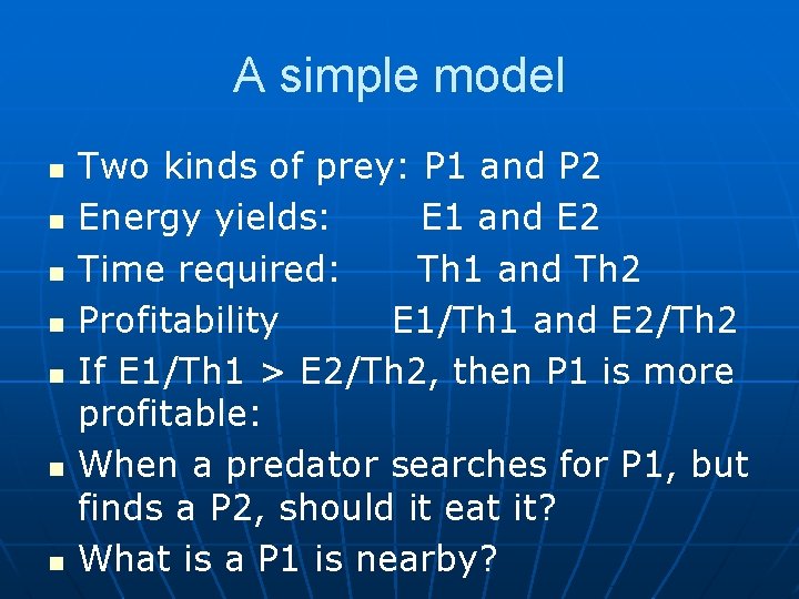 A simple model n n n n Two kinds of prey: P 1 and