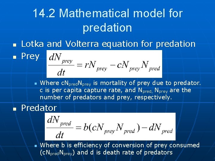 14. 2 Mathematical model for predation n n Lotka and Volterra equation for predation